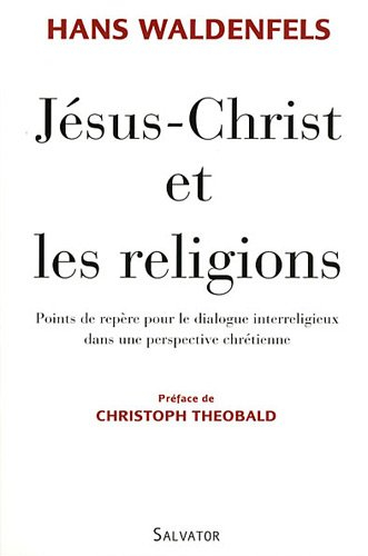 Jésus-Christ et les religions : points de repère pour le dialogue interreligieux dans une perspectiv