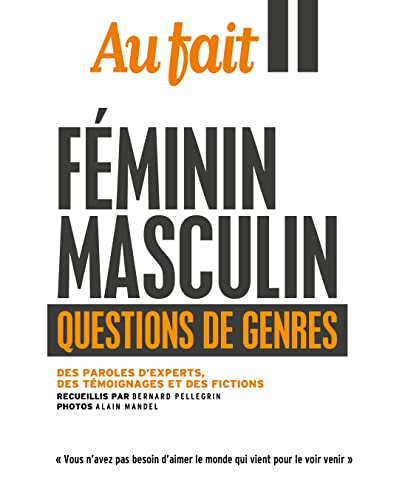 Féminin masculin : questions de genres : des paroles d'experts, des témoignages et des fictions