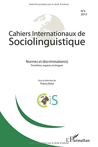Cahiers internationaux de sociolinguistique, n° 4. Normes et discrimination(s) : frontières, espaces