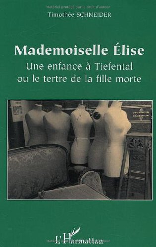 Mademoiselle Elise : une enfance à Tiefental ou Le tertre de la fille morte