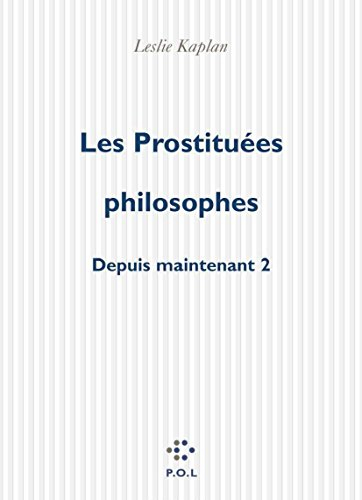 Depuis maintenant. Vol. 2. Les prostituées philosophes