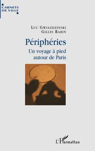 Périphéries : un voyage à pied autour de Paris