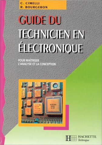 guide du technicien en electronique. pour maîtriser l'analyse et la conception