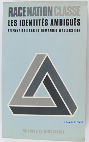 Race, nation, classe : les identités ambiguës - Etienne Balibar, Immanuel Wallerstein