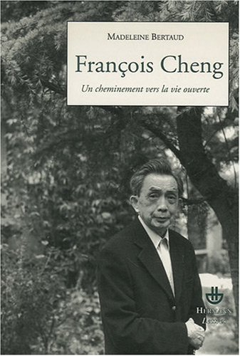 François Cheng : un cheminement vers la vie ouverte