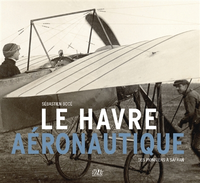 Le Havre aéronautique : des pionniers à Safran