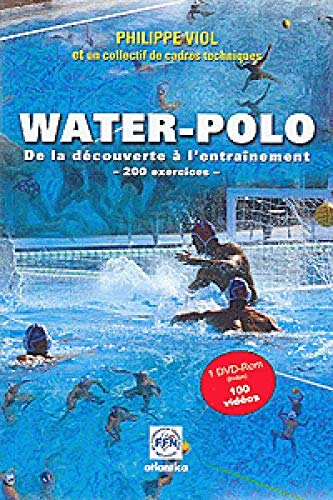 Water-polo : de la découverte à l'entraînement, 200 exercices