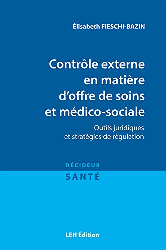 Contrôle externe en matière d'offre de soins et médico-sociale : outils juridiques et stratégies de 