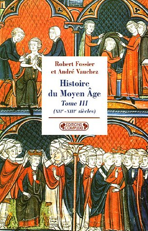 Histoire du Moyen Age. Vol. 3. XIIe-XIIIe siècles