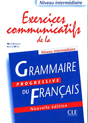 Exercices communicatifs de la grammaire progressive du français : niveau intermédiaire