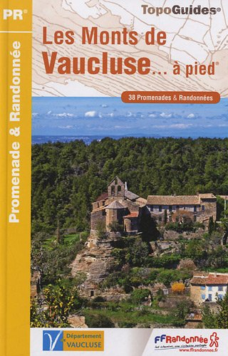 Les monts de Vaucluse... à pied : 38 promenades & randonnées