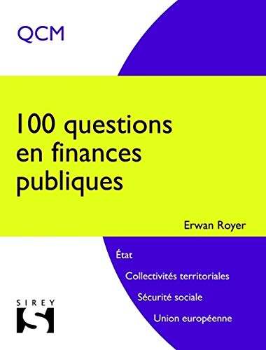 100 questions en finances publiques : Etat, collectivités territoriales, sécurité sociale, Union eur