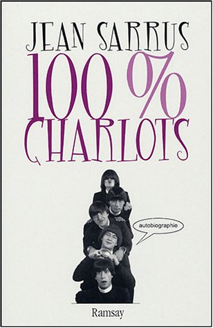 100 % Charlots : autobiographie