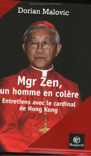 Mgr Zen, un homme en colère : entretiens avec le cardinal de Hong Kong
