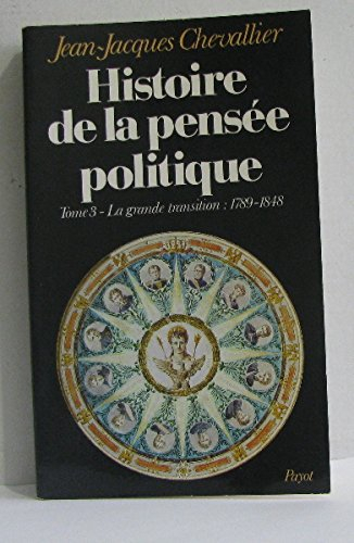 Histoire de la pensée politique. Vol. 3. La Grande Transition, 1789-1848