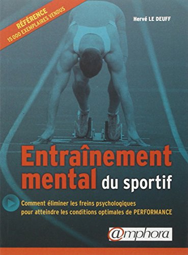 Entraînement mental du sportif : comment éliminer les freins psychologiques pour atteindre les condi