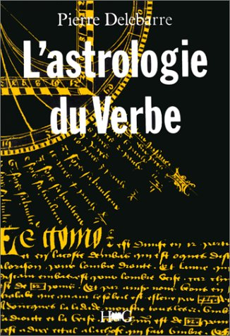L'Astrologie du verbe et l'alphabet cosmique : essai sur la langue universelle