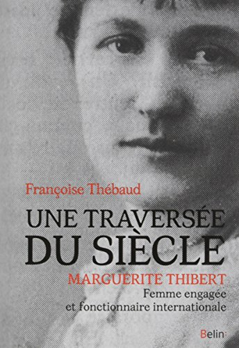 Une traversée du siècle : Marguerite Thibert, femme engagée et fonctionnaire internationale