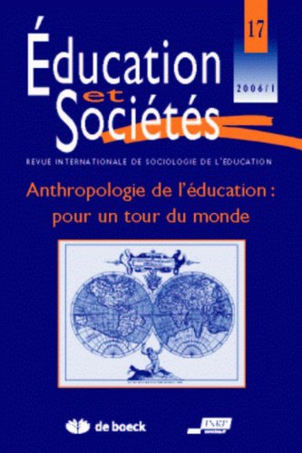 Education et sociétés, n° 17. Anthropologie de l'éducation : pour un tour du monde