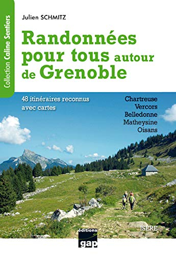 Randonnées pour tous autour de Grenoble : Isère, 48 itinéraires reconnus avec cartes : Chartreuse, V