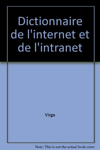 Dictionnaire encyclopédique de l'Internet et de l'intranet