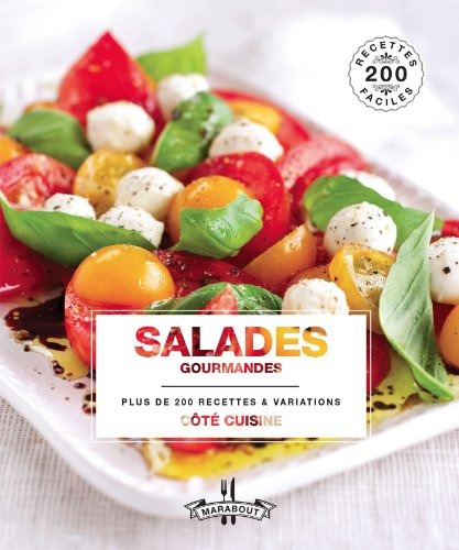 Salades gourmandes : plus de 200 recettes & variations