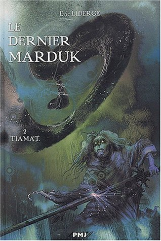 Le dernier Marduk. Vol. 2. Tiamat