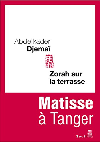 Zorah sur la terrasse : Matisse à Tanger : récit