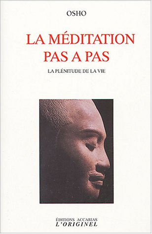 La méditation pas à pas : La plénitude de la vie