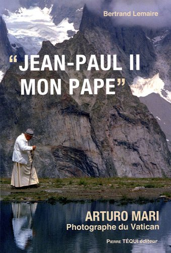 Jean-Paul II, mon pape : Arturo Mari, photographe du Vatican