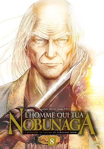 L'homme qui tua Nobunaga : l'histoire de Yasuke le samouraï noir. Vol. 8