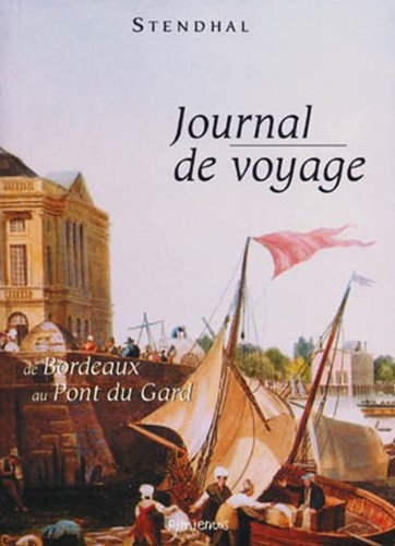 Journal de voyage : de Bordeaux au Pont du Gard : Tarascon, Nîmes, Montpellier, Béziers, Sijean, Nar