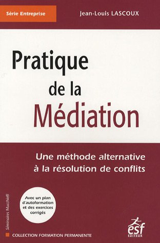 Pratique de la médiation : une méthode alternative à la résolution des conflits