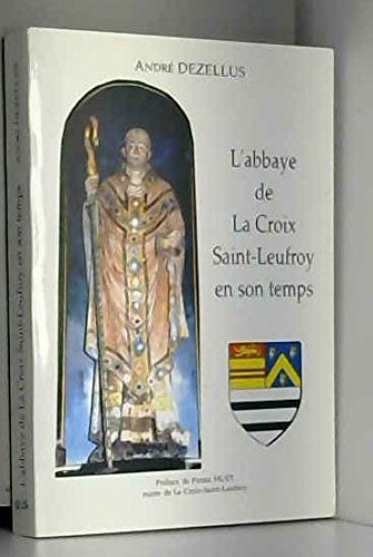 L'abbaye de La Croix-Saint-Leufroy en son temps