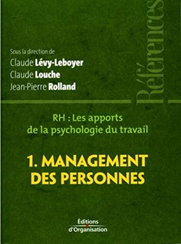 RH, les apports de la psychologie du travail. Vol. 1. Management des personnes