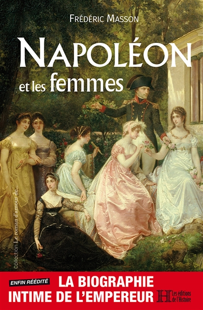 Napoléon et les femmes : la biographie intime de l'Empereur