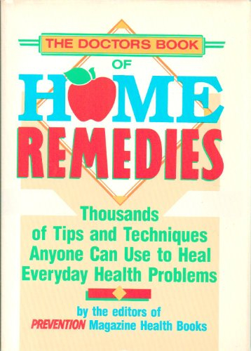 DOCTORS BOOK OF HOME REMEDIES Thousands of Tips and Techniques Anyone Can Use to Heal Everyday Healt