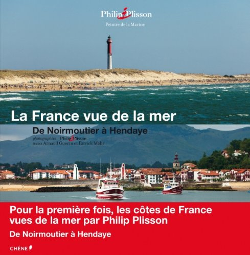 La France vue de la mer. Vol. 4. De Noirmoutier à Hendaye