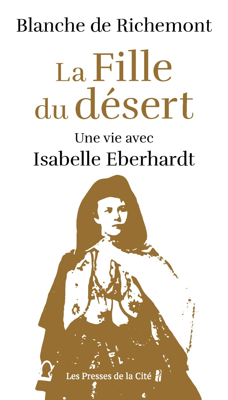 La fille du désert : une vie avec Isabelle Eberhardt