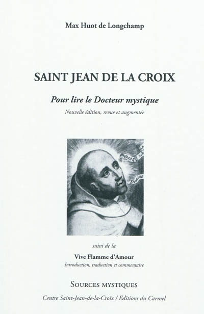 Saint Jean de la Croix : pour lire le docteur mystique. La vive flamme d'amour : introduite, traduit
