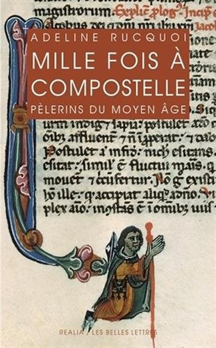 Mille fois à Compostelle : pèlerins du Moyen Age