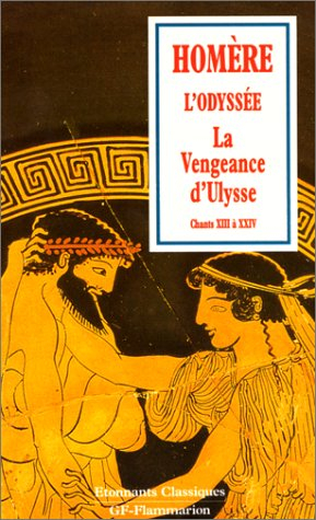 L'Odyssée. Vol. 3. La vengeance d'Ulysse : chants XIII à XXIV