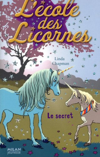 L'école des licornes. Vol. 2. Le secret