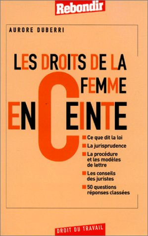 Les droits de la femme enceinte : ce que dit la loi, la jurisprudence, la procédure et les modèles d