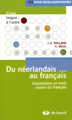 Du néerlandais... au français : expressions et mots usuels du français : FLE pour néerlandophones
