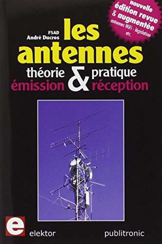 Les antennes : théorie & pratique, émission & réception