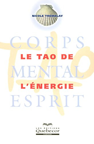 Le Tao de l'énergie : corps, mental, esprit
