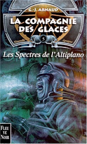 La compagnie des glaces : nouvelle époque. Vol. 5. Les spectres de l'Altiplano