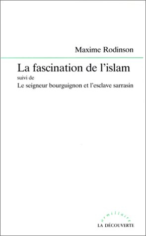 La Fascination de l'islam. Le Seigneur bourguignon et l'esclave sarrasin : de Charles VI à Alexandre