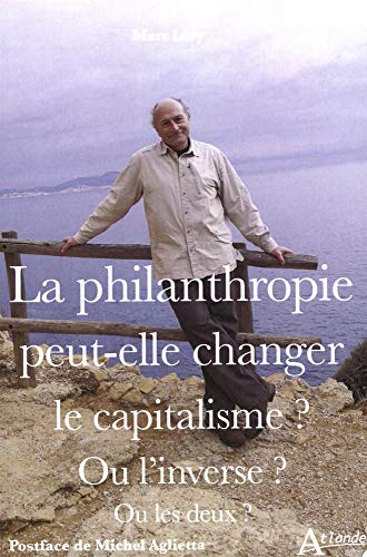 La philanthropie peut-elle changer le capitalisme ? Ou l'inverse ? Ou les deux ?